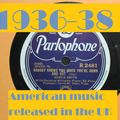 HOW BRITAIN GOT ITS MOJO: 1936-38 AMERICAN SOUNDS IN THE UK
