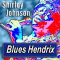 SHIRLEY JOHNSON · by Blues Hendrix