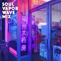 Soul Vapor Wave Mix