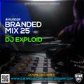 Branded Mix 25 [MURD3R] - DJ Exploid ( www.djexploid.com '_' +254712026479 )