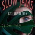 Slow Jams Collab Dj Ohmpz and Dj Den Imasa