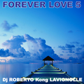 Dj ROBERTO Kong LAVIGNOLLE - FOREVER LOVE 5