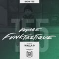 VOYAGE FUNKTASTIQUE - Show #155 2017 MODERN FUNK RECAP (Hosted by Walla P)