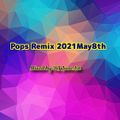 Pops Remix 2021May8th