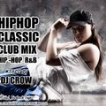 Dj cRoW Hip Hop Classic Club Mix Vol. 01