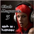 Club Megamix 3 (Mixed By : Dj4tuneboy)