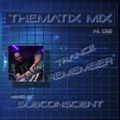 THEMATIX MIX ▷ N. 012 ▷ Trance Remember ▷ DJ Subconscient