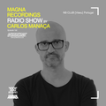 Magna Recordings Radio Show by Carlos Manaça 152 | NB Club [Viseu] Portugal