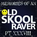 Memories Of An Oldskool Raver Pt XXXVIII