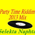 Party Time Riddim 2013 Mix Selekta Naphta