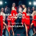 Fiesta Latin Mix (Latin Party) Vol 3 Rec Live Dj Lechero de Oakland Musica Bailable