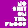 No Shit On The Floor Vol.2