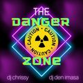 The Danger Zone ~ DJ Chrissy & DJ Den Imasa