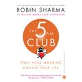 The 5AM Club: Own Your Morning Elevate Your Life - Robin Sharma