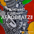 Ultimate Afrobeatz Mix Vol. 1 // New & Current Afrobeat Music // Instagram : @djkswagz