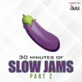 30 Minutes of Slow Jams Pt.2