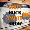 Dirty Rock Party Show #106