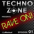 Techno Zone presents: Rave On! [Episode 01]