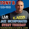 TONY B / THE JAZZ INCORPORATED RADIO SHOW / 18/04/2023 / LMR RADIO / www.londonmusicradio.com