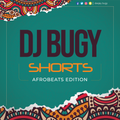DJ BUGY SHORTS - AFROBEATS