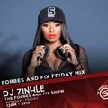 FORBES & FIX FRIDAY MIX - DJ ZINHLE - 15 FEB