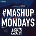 Mashup Mondays Mixed By Louis Capaldi