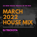 DJ Tricksta - March 2022 House Mix