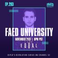 FAED University Episode 293 featuring DJ Equal