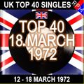 UK TOP 40 : 12 - 18 MARCH 1972