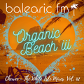 Chewee for Balearic FM Vol. 42 (Organic Beach iii)