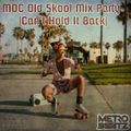 MOC Old Skool Mix Party (Can't Hold It Back) (Aired On MOCRadio 4-30-22)