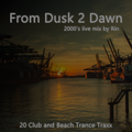 From Dusk 2 Dawn: 20 Club and Beach Trance Traxx