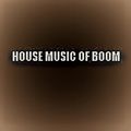 HOUSE MUSIC OF BOOM