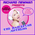 Richard Newman Presents The Hairbrush Anthems