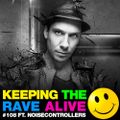 Keeping The Rave Alive Episode 108 featuring Noisecontrollers