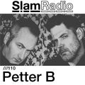 #SlamRadio - 110 - Petter B