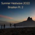 SUMMER HEATWAVE 2022 - Brazilian PT. 2
