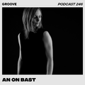 Groove Podcast 246 - An On Bast