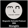 Magnetic NetLabel Podcast 086 - Manglés