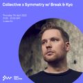Collective x Symmetry w/ Break & Kyo 07TH APR 2022