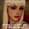 ALMIGHTY CLASSIC HITS VS MATT POP - IN THE MIX PART 2 - NON STOP RMX BY DJ JAY C