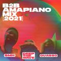 B2B Amapiano Mix [2021] — SMH x Deep The Wave x Quasso