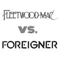 Fleetwood Mac vs. Foreigner