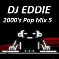 Dj Eddie 2000's Pop Mix 5