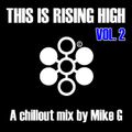 This Is Rising High volume 2 - A chillout mix by Mike G