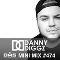 DMS MINI MIX WEEK #474 DJ DANNY DIGGZ