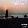 AMNIOTIC - EP 027 (SPECIAL MIX)