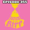 Hour Of The Riff - Episode 355