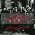 The Johnny Switchblade Show #352