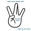 WEST COAST CLASSICS vol.5 / NEW WEST EDITION / Mixd By DJ 3-CHO
